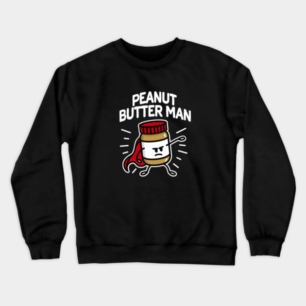 Peanut butter man (place on dark background) Crewneck Sweatshirt by LaundryFactory
