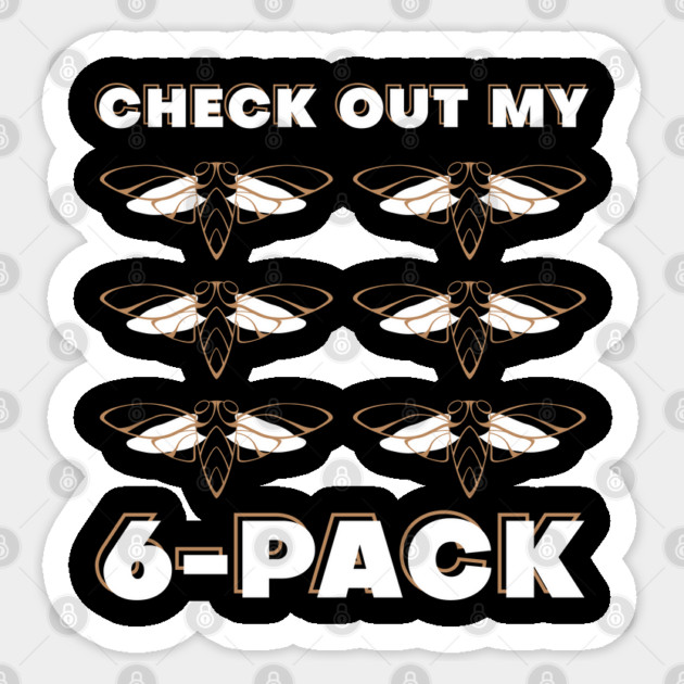 Check Out My Six Pack Cicada Minimalist Pun Hilarious Design product Sticker by creative