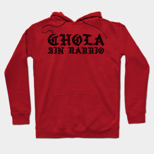 Chola sin Barrio - Chola without a gang - Chicana Hoodie