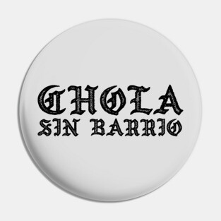 Chola sin Barrio - Chola without a gang - Chicana Pin