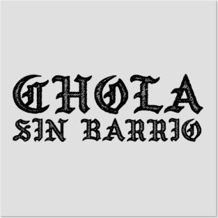 Chola sin Barrio - Chola without a gang - Chicana Posters and Art