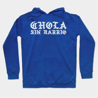Chola sin barrio - chicana Hoodie