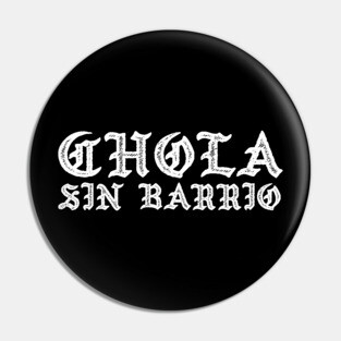 Chola sin barrio - chicana Pin