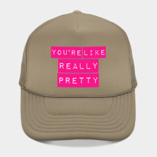 You're Like Really Pretty Mean Girls Label Maker Hat