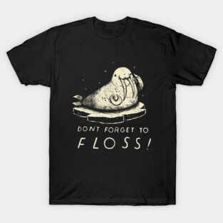 don't forget to floss T-Shirt