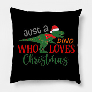 Just a Dino Who Loves Christmas Pillow