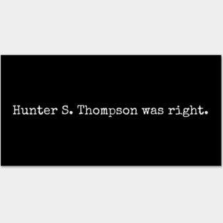 Hunter S. Thompson was right. Posters and Art