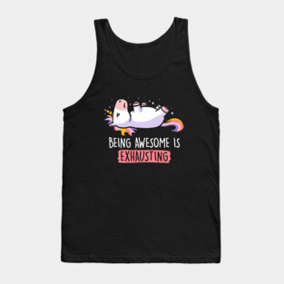 Being Awesome is Exhausting  - Lazy Funny Unicorn Gift Tank Top