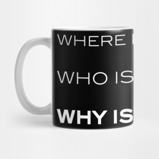 Who Where Why Mug