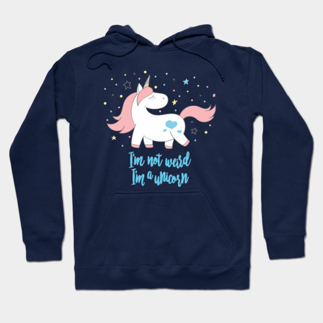 I'm not weird, im a unicorn - Cute little unicorn prancing around saying "I'm not weird, I'm a unicorn" that you and your kids would love! - Available in stickers, clothing, etc Hoodie by Crazy Collective