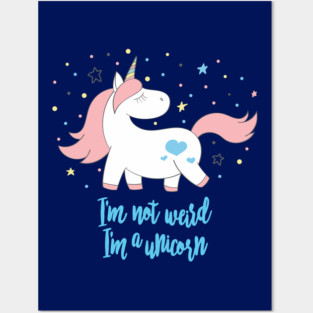 I'm not weird, im a unicorn - Cute little unicorn prancing around saying "I'm not weird, I'm a unicorn" that you and your kids would love! - Available in stickers, clothing, etc Posters and Art