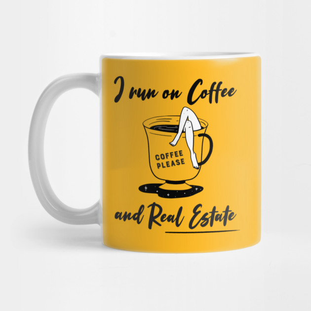 I run on Coffee and Real Estate by REG