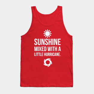 Sunshine mixed with a little hurricane Tank Top