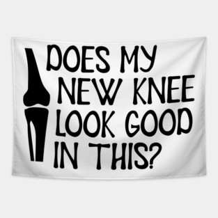 Knee Surgery - Does my new knee look go on this? Tapestry
