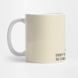 Everything Whill Kill You Mug