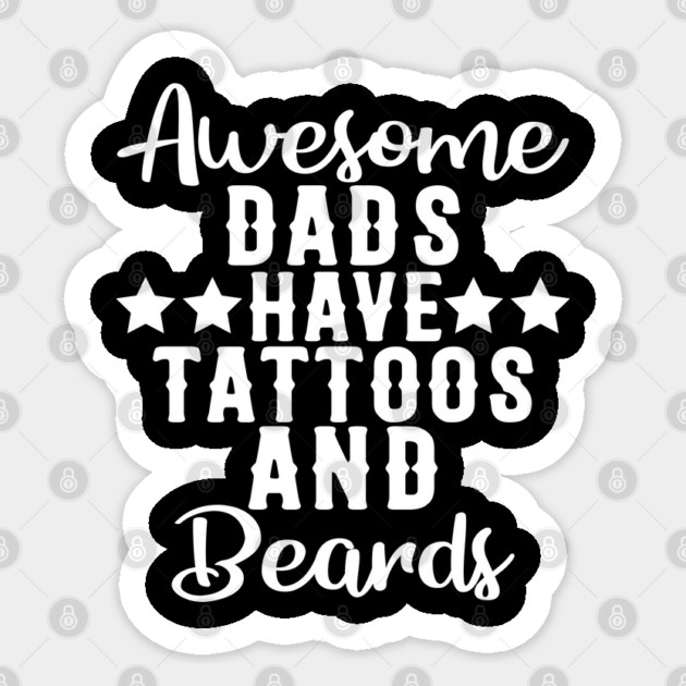 Awesome Dads Have Tattoos and Beards Funny Gift product Sticker by creative