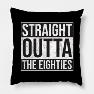 Straight Outta the Eighties Pillow