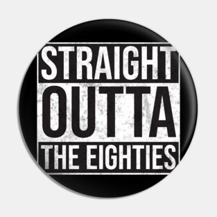 Straight Outta the Eighties Pin