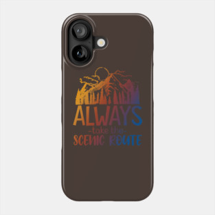 Always Take The Scenic Route Phone Case