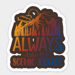 Always Take The Scenic Route Sticker