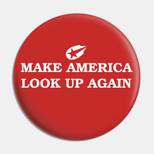 MAKE AMERICA LOOK UP, AGAIN Pin