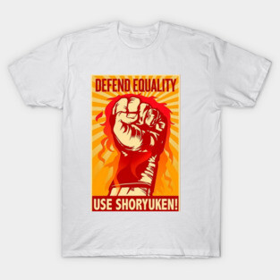 Defend Equality Use SHORYUKEN T-Shirt