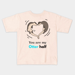 You Are My Otter Half Couple Heart T-Shirt for Mens Kids T-Shirt