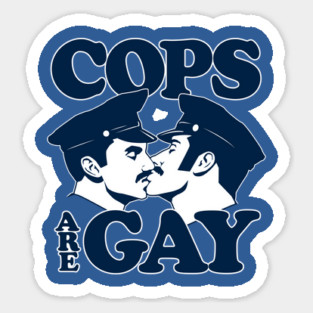 Cops Are Gay Sticker