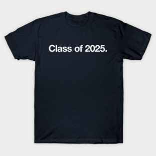Class of 2025. T-Shirt