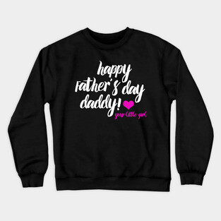 Fathers Day 2018 Happy Fathers Day To My Daddy Crewneck Sweatshirt