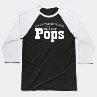 My Favorite People Call Me Pop Pop My Favorite People Call Me Pops Baseball T-Shirt