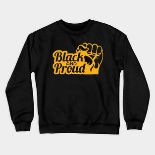 Black and Proud, Black History, Black Power Crewneck Sweatshirt