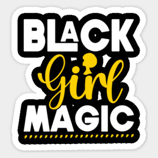 Black Girl Magic, Black History, Black women Sticker