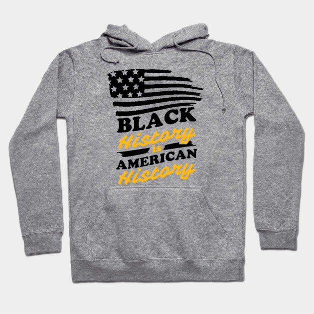 Black History is American History, Black History Hoodie by UrbanLifeApparel