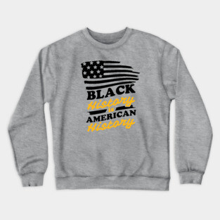 Black History is American History, Black History Crewneck Sweatshirt