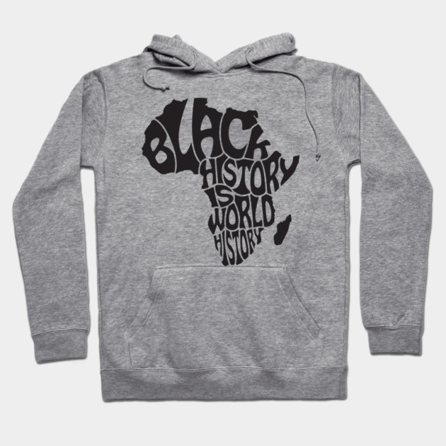 Black History is World History, Black History, Africa Hoodie by UrbanLifeApparel