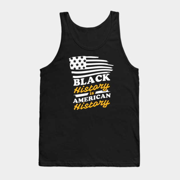 Black History is American History, Black History Tank Top by UrbanLifeApparel