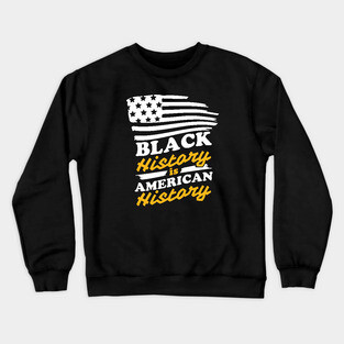 Black History is American History, Black History Crewneck Sweatshirt