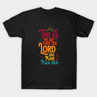 This is the day that the LORD has made, from Psalm 118:24, retro colors text T-Shirt