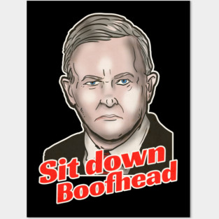 Sit Down Boofhead Posters and Art