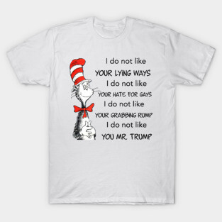 I do not like you, Mr. Trump. T-Shirt