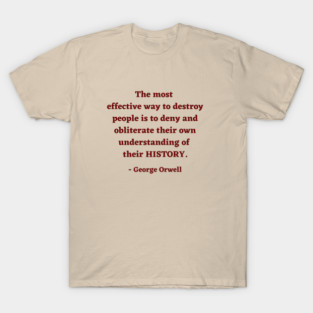 George Orwell Quote about history T-Shirt
