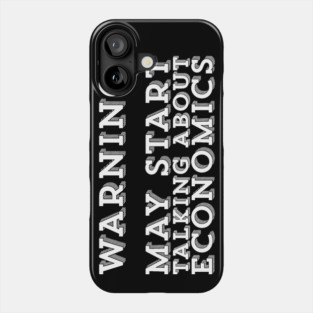May Start Talking About Economics Economist Economy Degree Student Phone Case