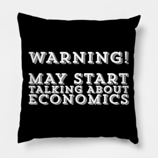 May Start Talking About Economics Economist Economy Degree Student Pillow