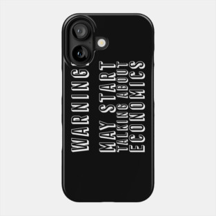 May Start Talking About Economics Economist Economy Degree Student Phone Case