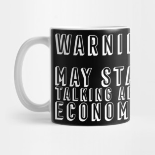 May Start Talking About Economics Economist Economy Degree Student Mug