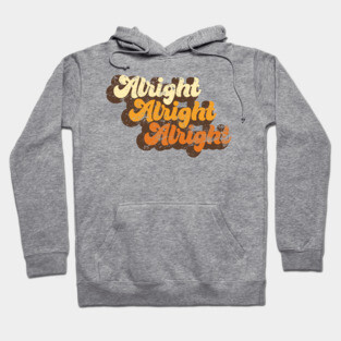 Alright Alright Alright Hoodie