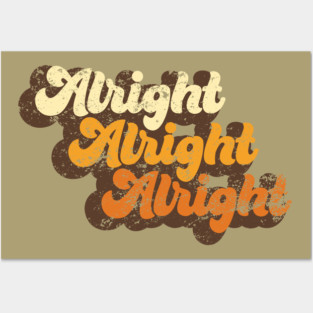 Alright Alright Alright Posters and Art