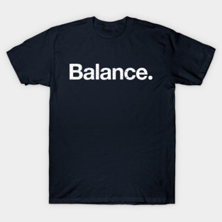 Balance. T-Shirt