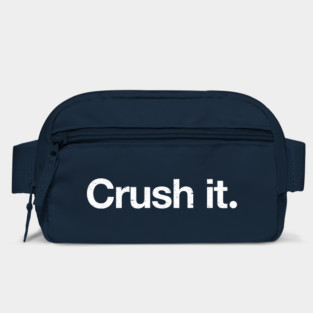 Crush it. Bag
